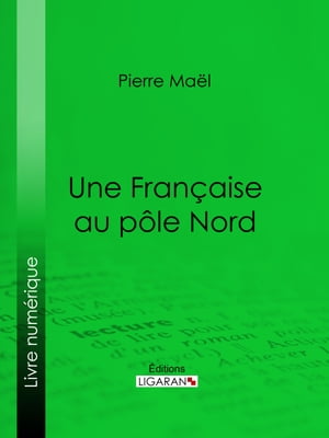 Une Fran?aise au p?le Nord【電子書籍】[ Pi