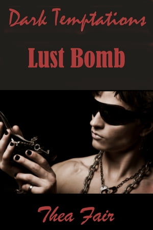 Dark Temptations 1: Lust BombŻҽҡ[ Thea Fair ]