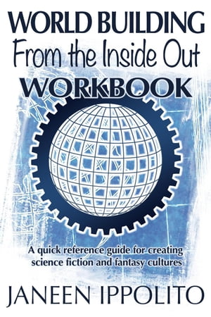 World Building from the Inside Out: Workbook