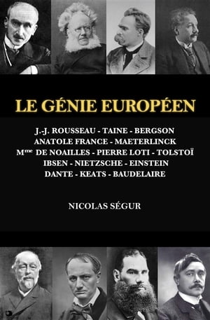 ŷKoboŻҽҥȥ㤨Le G?nie Europ?en J.-J. ROUSSEAU - TAINE - BERGSON - ANATOLE FRANCE - MAETERLINCK - Mme DE NOAILLES - PIERRE LOTI - TOLSTO? - IBSEN - NIETZSCHE - EINSTEIN - DANTE - KEATS - BAUDELAIREŻҽҡ[ Nicolas S?gur ]פβǤʤ591ߤˤʤޤ