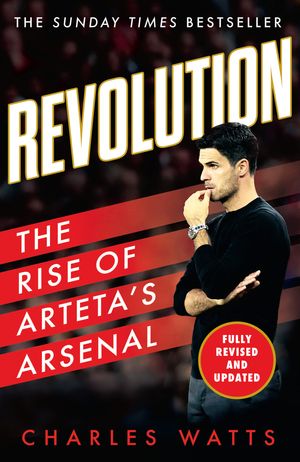 Revolution: The Rise of Arteta’s Arsenal