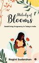 Melody of Blooms Redefining Pregnancy in Today's India