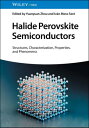 Halide Perovskite Semiconductors Structures, Characterization, Properties, and Phenomena