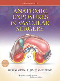 Anatomic Exposures in Vascular Surgery【電子書籍】[ Gary G. Wind ]