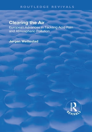 Clearing the Air European Advances in Tackling Acid Rain and Atmospheric Pollution