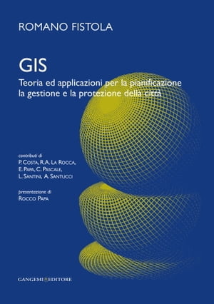 Gis. Teoria ed applicazioni per la pianificazione la gestione e la protezione della città