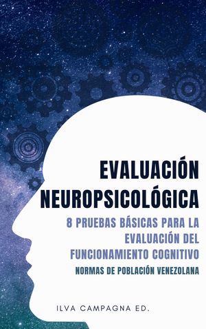 Evaluación Neuropsicológica. 8 Pruebas Básicas para la Evaluación del Funcionamiento Cognitivo