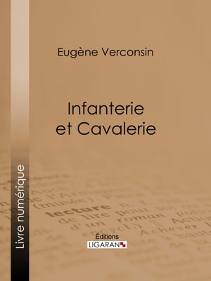 Infanterie et cavalerie【電子書籍】 Eug ne Verconsin