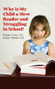 Why Is My Child a Slow Reader and Struggling in School? What Every Parent Needs ...