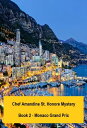 Chef Amandine St. Honore Mystery. Book 2 - Monaco Grand Prix Chef Amandine Detective Stories, 2【電子書籍】 Alain Braux