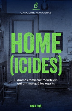 Home(icides) 8 drames familiaux meurtriers qui ont marqu? les esprits