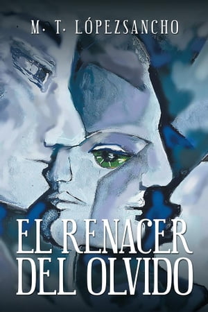 El Renacer Del Olvido【電子書籍】[ M. T. L?pezSancho ]