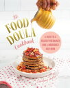 The Food Doula Cookbook A Guide to a Healthy Pregnancy and a Nourished New Mom