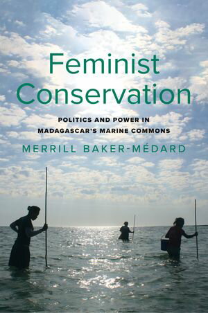 Feminist Conservation Politics and Power in Madagascar's Marine Commons