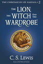 The Lion, the Witch and the Wardrobe (The Chronicles of Narnia, Book 2)【電子書籍】 C. S. Lewis