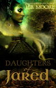 Daughters of Jared【電子書籍】[ H.B. Moore