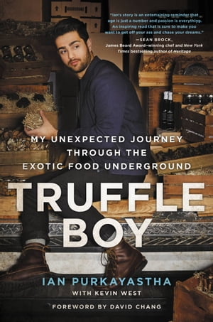 Truffle Boy My Unexpected Journey Through the Exotic Food Underground...