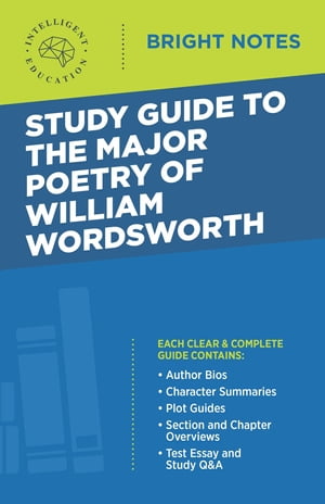 Study Guide to the Major Poetry of William Wordsworth【電子書籍】 Intelligent Education