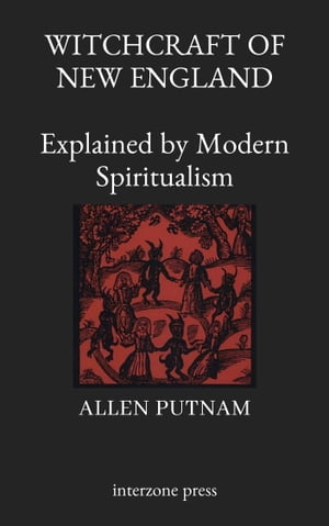 Witchcraft of New England Explained by Modern Spiritualism