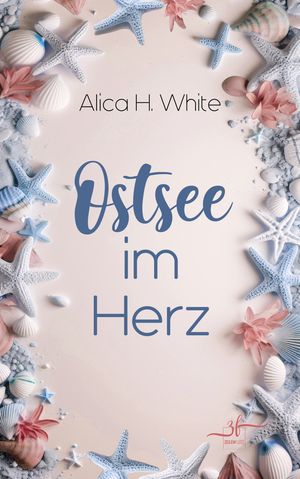 Ostsee im Herz Ein Fake-Dating-Liebesroman mit Herz und Humor【電子書籍】[ Alica H. White ]