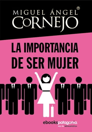 La importancia de ser mujer