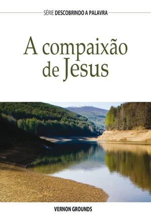 A Compaixão De Jesus