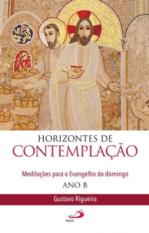 Horizontes de contempla??o Medita??es para o Evangelho do domingo - Ano B