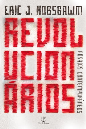 Revolucion rios Ensaios contempor neos【電子書籍】 Eric Hobsbawm