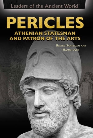 Pericles Athenian Statesman and Patron of the ArtsŻҽҡ[ Beatriz Santillian ]