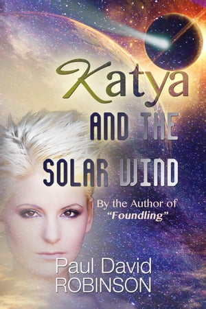 Katya and the Solar Wind (Life After Earth Series Volume One)