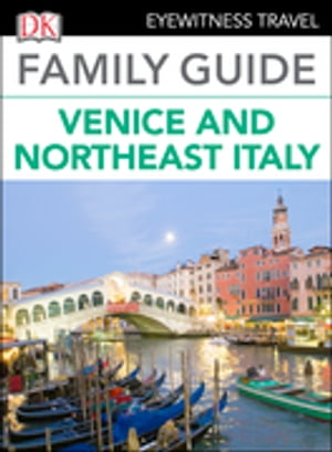 DK Family Guide Venice and Northeast Italy【電子書籍】[ DK Travel ]