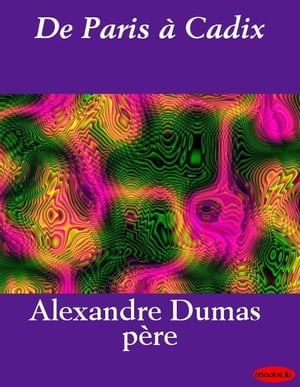 De Paris ? Cadix【電子書籍】[ Alexandre P?re Dumas ]