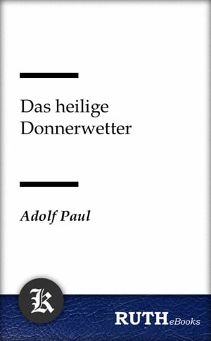 Das heilige DonnerwetterŻҽҡ[ Adolf Paul ]