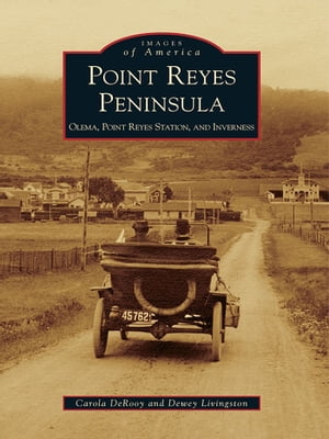 Point Reyes Peninsula Olema, Point Reyes Station, and Inverness【電子書籍】[ Carola DeRooy ]