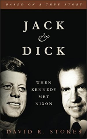 Jack & Dick: When Kennedy Met Nixon【電子書