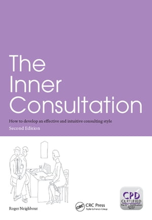 楽天楽天Kobo電子書籍ストアThe Inner Consultation How to Develop an Effective and Intuitive Consulting Style, Second Edition【電子書籍】[ Roger Neighbour ]