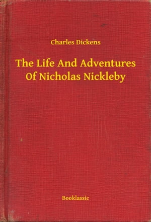 The Life And Adventures Of Nicholas NicklebyŻҽҡ[ Charles Dickens ]