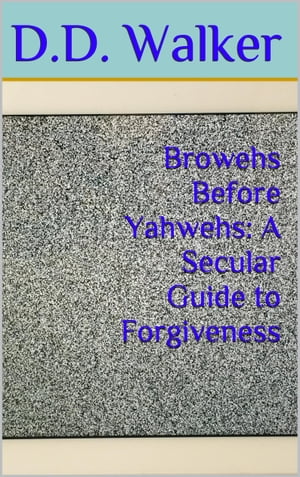 Browehs Before Yawehs: A Secular Guide to Forgiveness