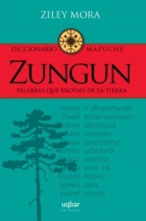 Zung n. Palabras que brotan de la tierra Diccionario mapuche【電子書籍】 Ziley Mora