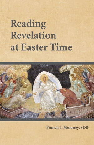 Reading Revelation at Easter Time【電子書籍】 Francis J. Moloney SDB