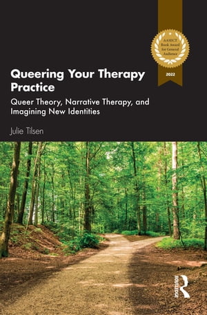 Queering Your Therapy Practice Queer Theory, Narrative Therapy, and Imagining New Identities【電子書籍】[ Julie Tilsen ]