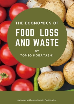 The Economics of Food Loss and Waste