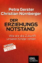 Der Erziehungsnotstand Wie wir die Zukunft unserer Kinder retten【電子書籍】 Petra Gerster