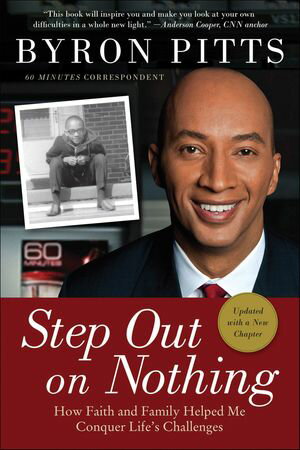 Step Out on Nothing How Faith and Family Helped Me Conquer Life's Challenges【電子書籍】[ Byron Pitts ]