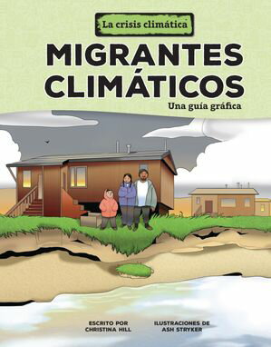 Migrantes clim?ticos (Climate Migrants) Una gu?a gr?fica (A Graphic Guide)【電子書籍】[ Christina Hill ]