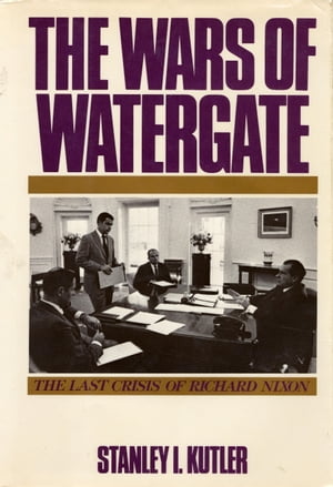 The Wars of Watergate The Last Crisis of Richard