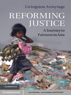 Reforming Justice A Journey to Fairness in Asia【電子書籍】 Livingston Armytage