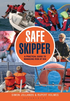 Safe Skipper A practical guide to managing risk at seaŻҽҡ[ Simon Jollands ]