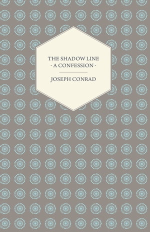 The Shadow Line - A ConfessionŻҽҡ[ Joseph Conrad ]