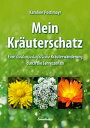 Mein Kr?uterschatz Eine leidenschaftliche Kr?uterwanderung durch die Jahreszeite...